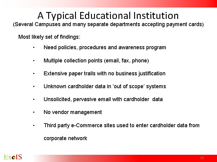 A Typical Educational Institution (Several Campuses and many separate departments accepting payment cards) Most A Typical Educational Institution (Several Campuses and many separate departments accepting payment cards) Most