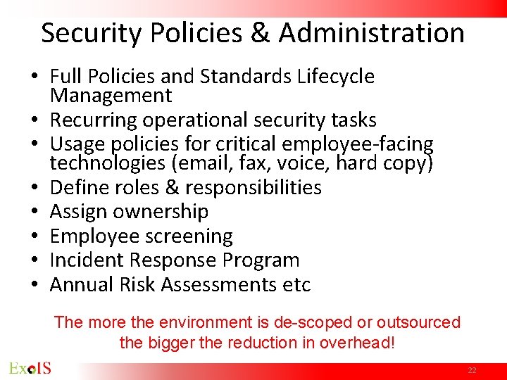 Security Policies & Administration • Full Policies and Standards Lifecycle Management • Recurring operational Security Policies & Administration • Full Policies and Standards Lifecycle Management • Recurring operational