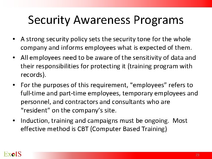 Security Awareness Programs • A strong security policy sets the security tone for the Security Awareness Programs • A strong security policy sets the security tone for the
