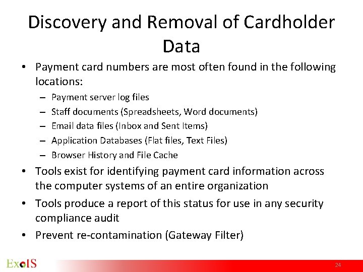 Discovery and Removal of Cardholder Data • Payment card numbers are most often found Discovery and Removal of Cardholder Data • Payment card numbers are most often found