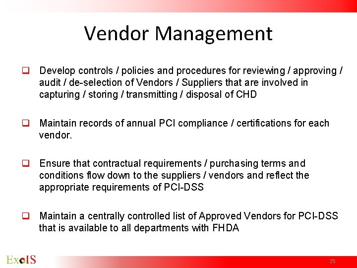 Vendor Management q Develop controls / policies and procedures for reviewing / approving / Vendor Management q Develop controls / policies and procedures for reviewing / approving /