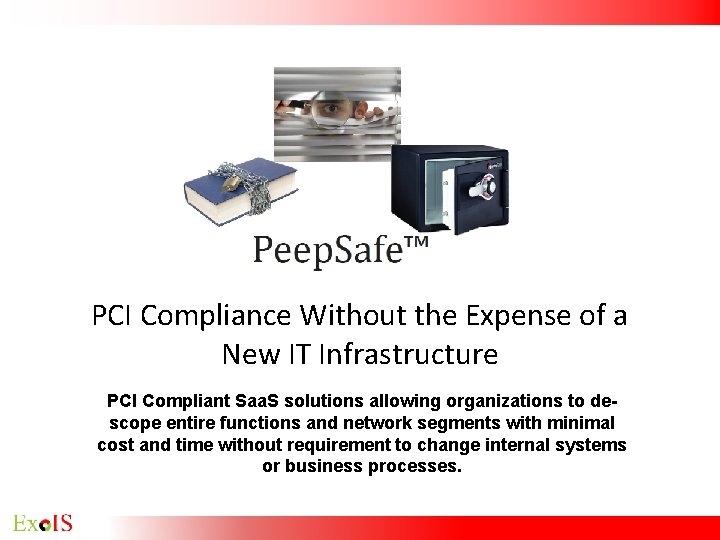 PCI Compliance Without the Expense of a New IT Infrastructure PCI Compliant Saa. S PCI Compliance Without the Expense of a New IT Infrastructure PCI Compliant Saa. S
