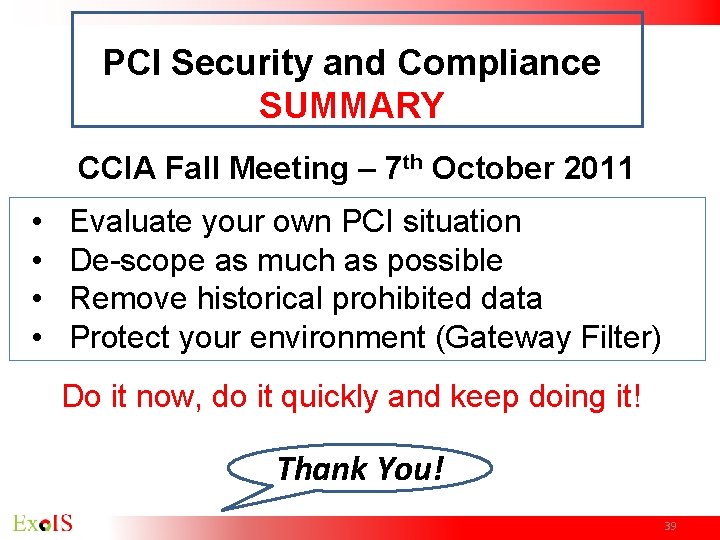PCI Security and Compliance SUMMARY CCIA Fall Meeting – 7 th October 2011 • PCI Security and Compliance SUMMARY CCIA Fall Meeting – 7 th October 2011 •
