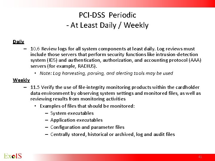 PCI-DSS Periodic - At Least Daily / Weekly Daily – 10. 6 Review logs PCI-DSS Periodic - At Least Daily / Weekly Daily – 10. 6 Review logs