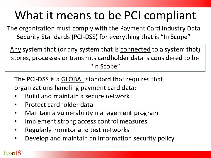 What it means to be PCI compliant The organization must comply with the Payment What it means to be PCI compliant The organization must comply with the Payment
