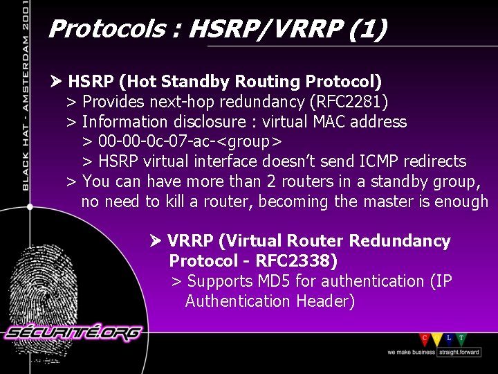 Protocols : HSRP/VRRP (1) HSRP (Hot Standby Routing Protocol) > Provides next-hop redundancy (RFC