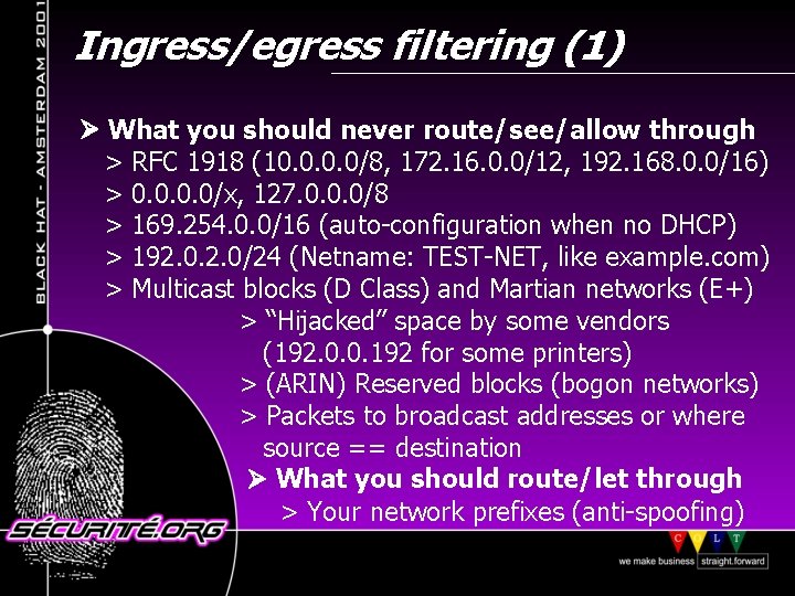 Ingress/egress filtering (1) What you should never route/see/allow through > RFC 1918 (10. 0/8,