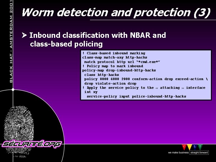 Worm detection and protection (3) Inbound classification with NBAR and class-based policing ! Class-based