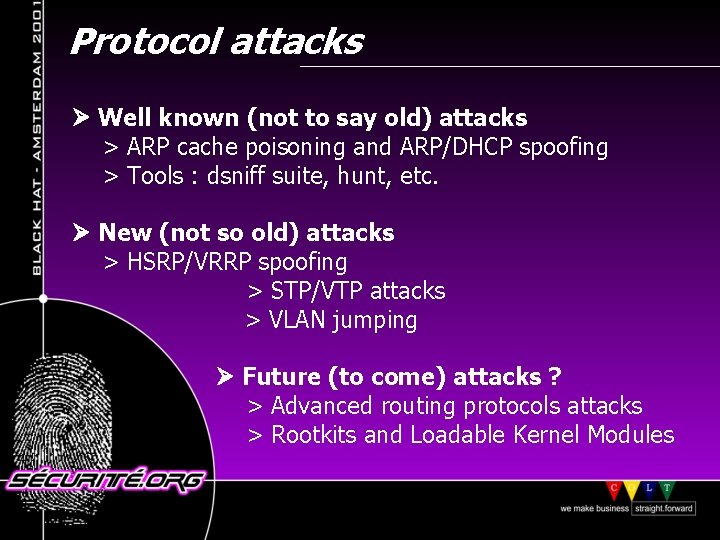 Protocol attacks Well known (not to say old) attacks > ARP cache poisoning and