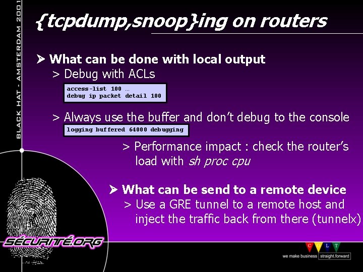 {tcpdump, snoop}ing on routers What can be done with local output > Debug with