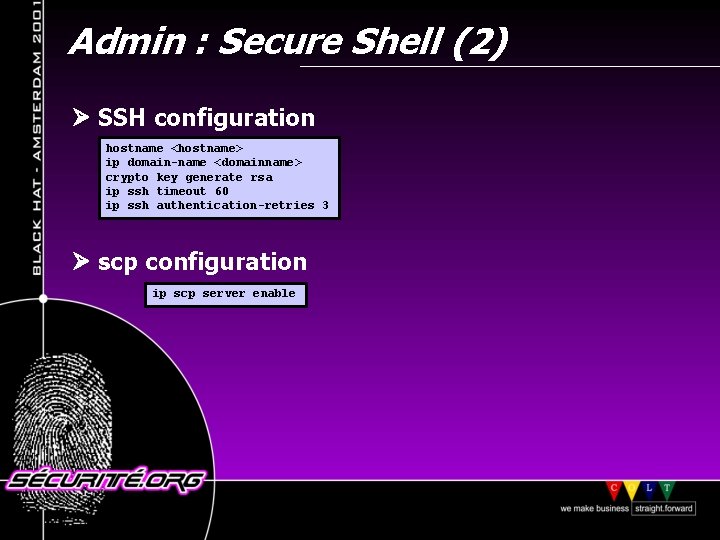 Admin : Secure Shell (2) SSH configuration hostname <hostname> ip domain-name <domainname> crypto key