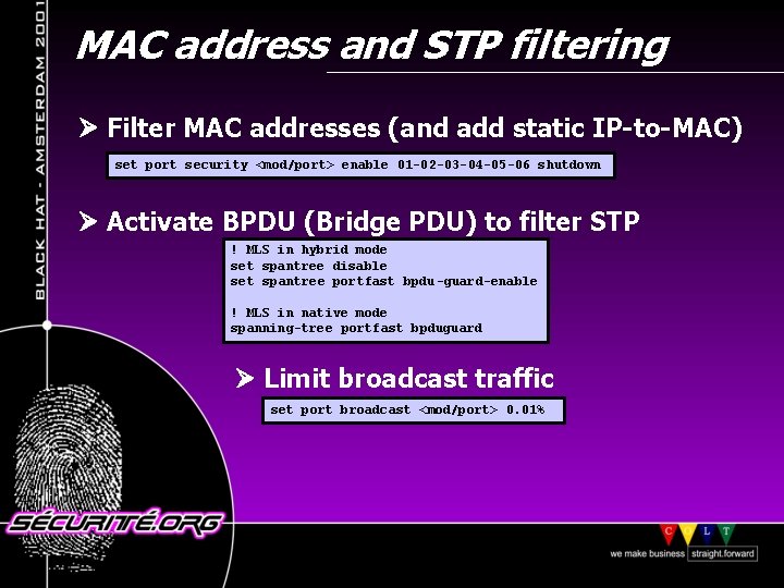 MAC address and STP filtering Filter MAC addresses (and add static IP-to-MAC) set port