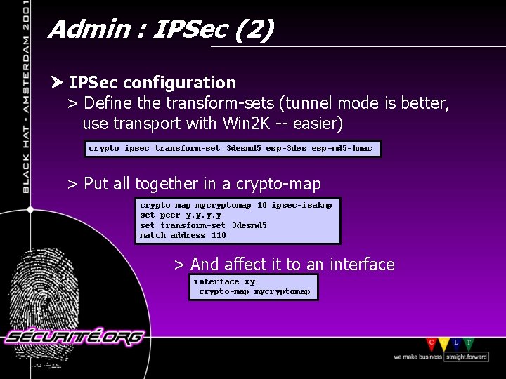 Admin : IPSec (2) IPSec configuration > Define the transform-sets (tunnel mode is better,