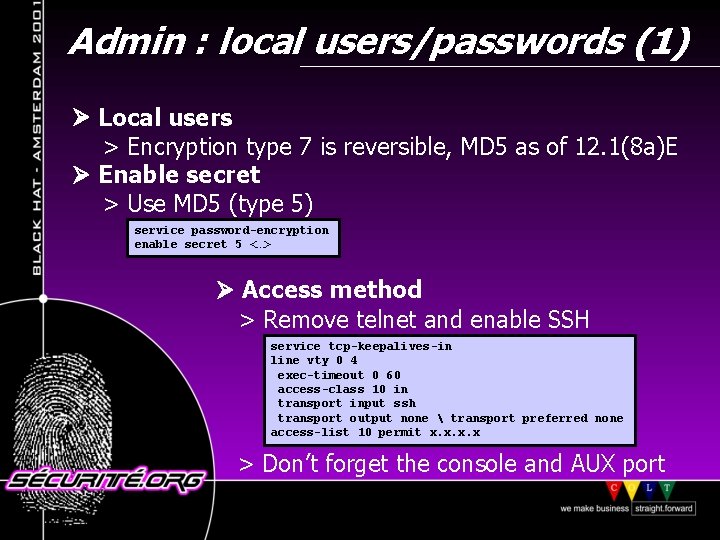 Admin : local users/passwords (1) Local users > Encryption type 7 is reversible, MD