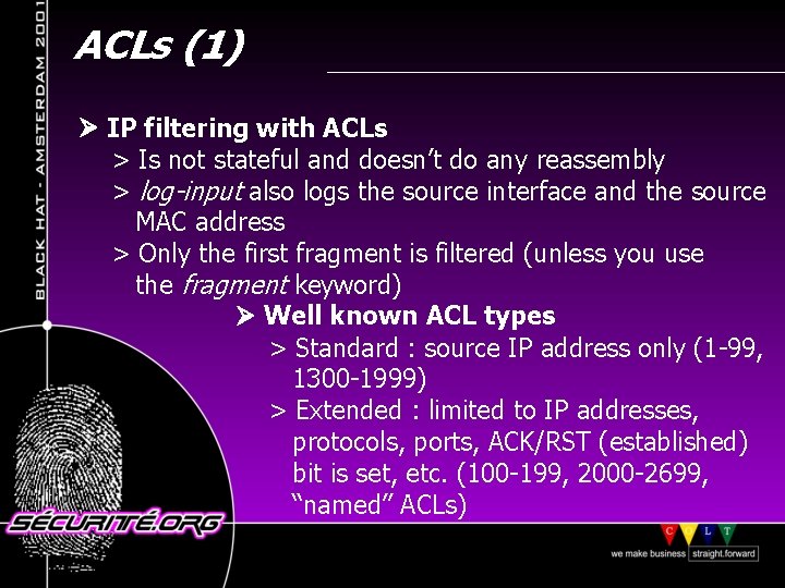 ACLs (1) IP filtering with ACLs > Is not stateful and doesn’t do any