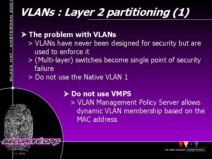 VLANs : Layer 2 partitioning (1) The problem with VLANs > VLANs have never