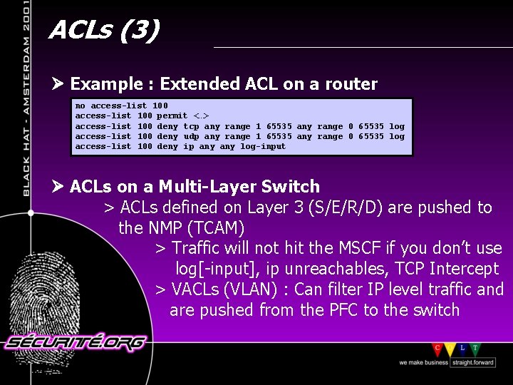 ACLs (3) Example : Extended ACL on a router no access-list 100 permit <…>