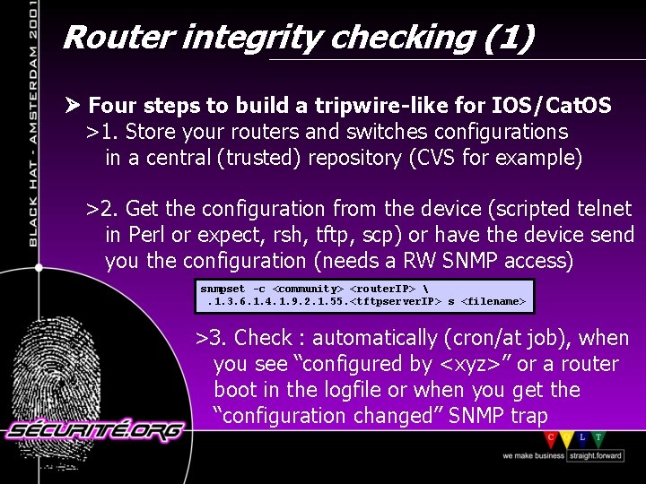 Router integrity checking (1) Four steps to build a tripwire-like for IOS/Cat. OS >1.