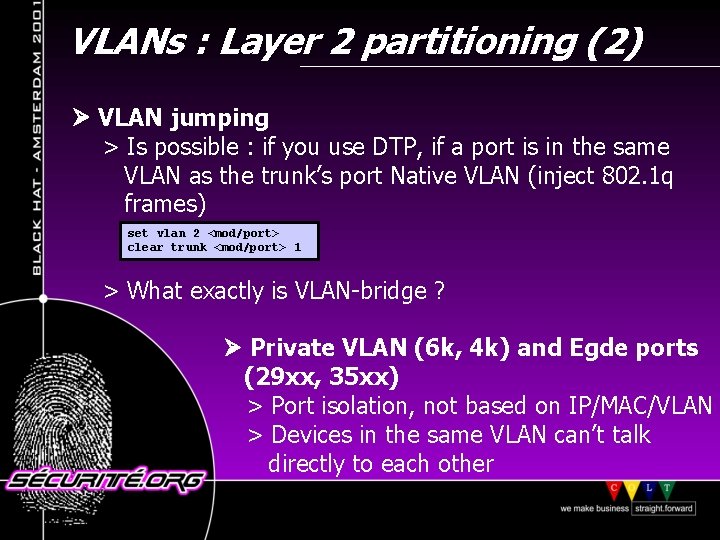 VLANs : Layer 2 partitioning (2) VLAN jumping > Is possible : if you