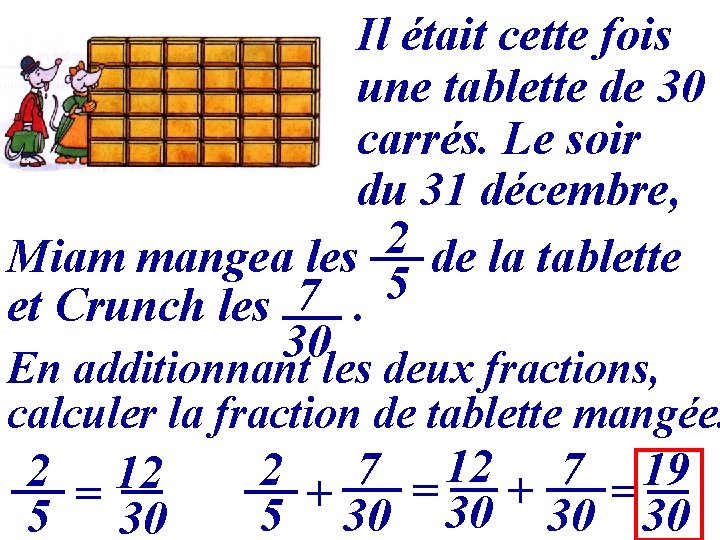 Il était cette fois une tablette de 30 carrés. Le soir du 31 décembre,