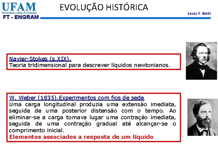UFAM Universidade Federal do Amazonas EVOLUÇÃO HISTÓRICA FT - ENGRAM Navier-Stokes (s. XIX), Teoria