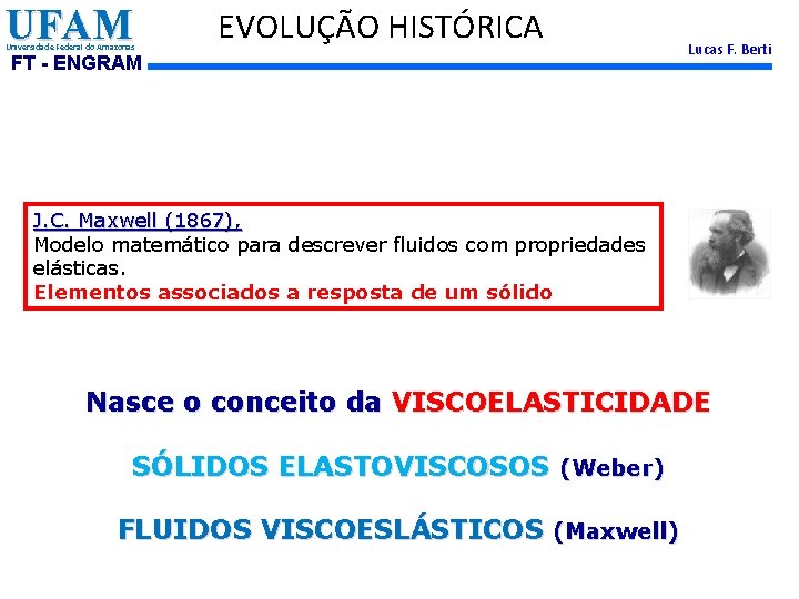 UFAM Universidade Federal do Amazonas EVOLUÇÃO HISTÓRICA FT - ENGRAM Lucas F. Berti J.