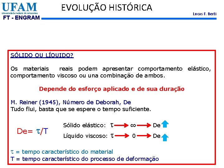 UFAM EVOLUÇÃO HISTÓRICA Universidade Federal do Amazonas Lucas F. Berti FT - ENGRAM SÓLIDO