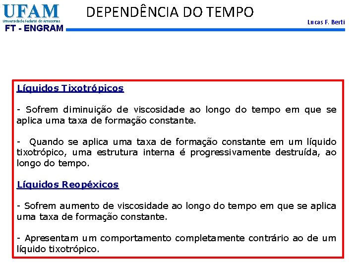 UFAM Universidade Federal do Amazonas DEPENDÊNCIA DO TEMPO FT - ENGRAM Lucas F. Berti