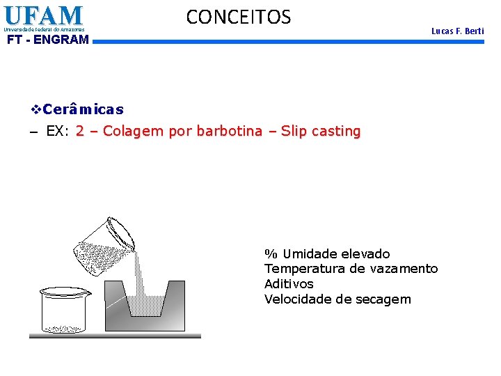 UFAM Universidade Federal do Amazonas CONCEITOS FT - ENGRAM Lucas F. Berti v. Cerâmicas