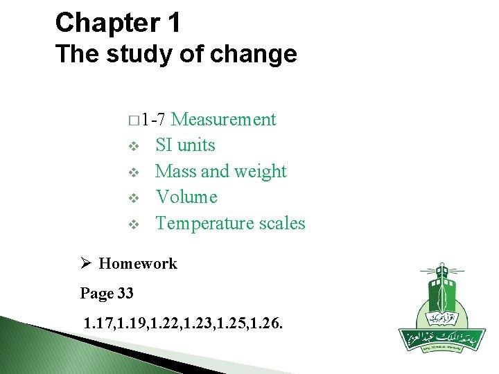 Chapter 1 The study of change � 1 -7 Measurement v v SI units