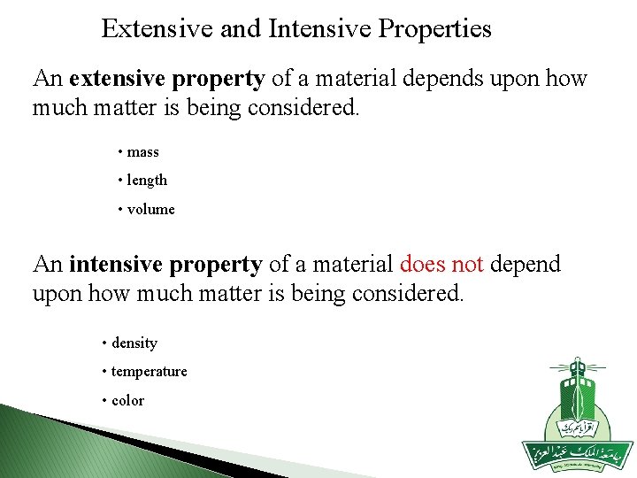 Extensive and Intensive Properties An extensive property of a material depends upon how much