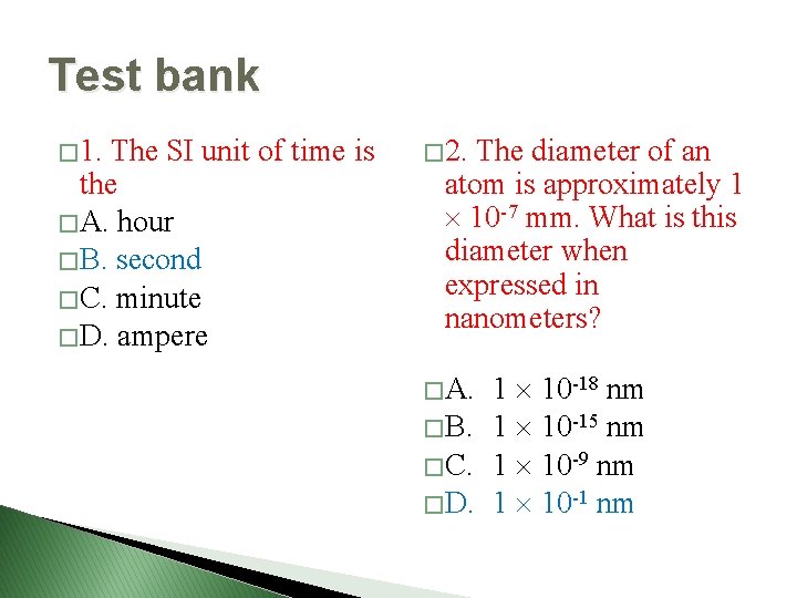 Test bank � 1. The SI unit of time is the � A. hour