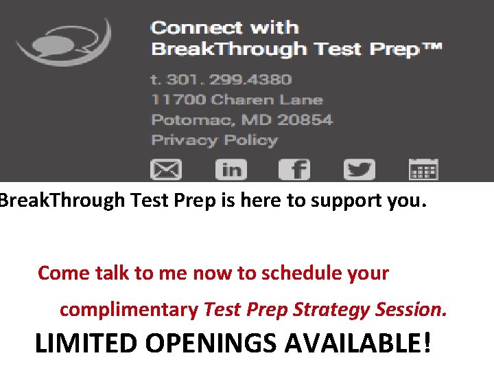 Break. Through Test Prep is here to support you. Come talk to me now