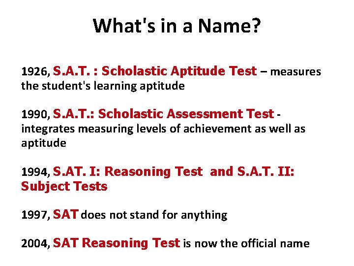 What's in a Name? 1926, S. A. T. : Scholastic Aptitude Test – measures