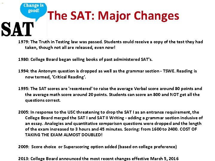 The SAT: Major Changes 1979: The Truth in Testing law was passed. Students could