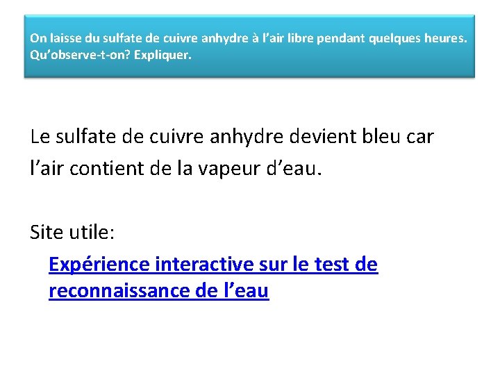 On laisse du sulfate de cuivre anhydre à l’air libre pendant quelques heures. Qu’observe-t-on?