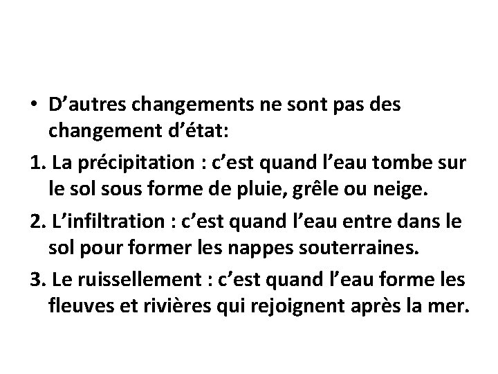  • D’autres changements ne sont pas des changement d’état: 1. La précipitation :