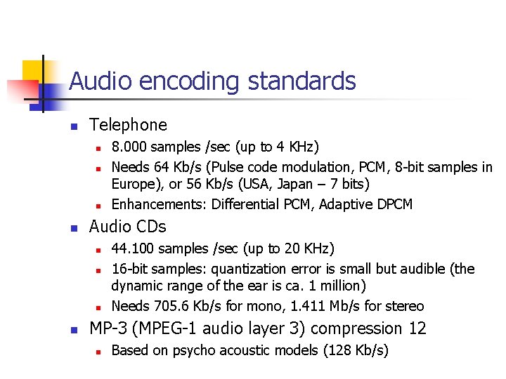 Audio encoding standards n Telephone n n Audio CDs n n 8. 000 samples