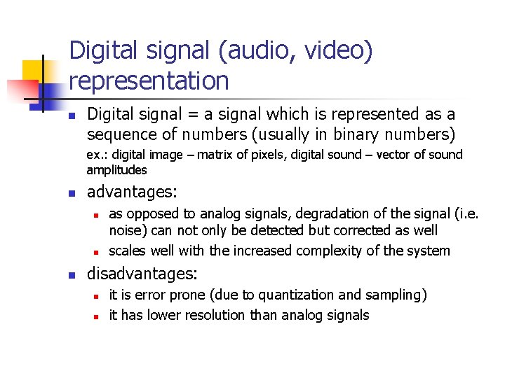 Digital signal (audio, video) representation n Digital signal = a signal which is represented