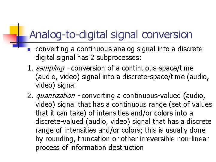 Analog-to-digital signal conversion converting a continuous analog signal into a discrete digital signal has