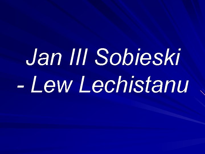 Jan III Sobieski - Lew Lechistanu 