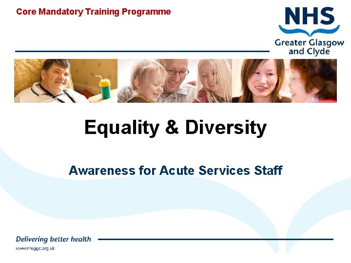 Core Mandatory Training Programme Equality & Diversity Awareness for Acute Services Staff 