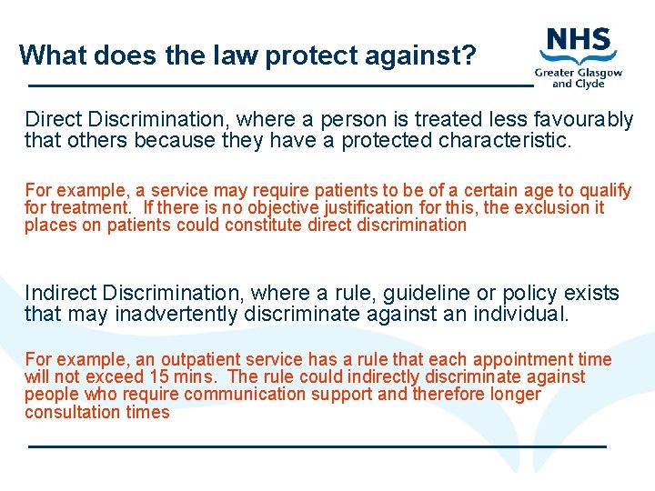 What does the law protect against? Direct Discrimination, where a person is treated less