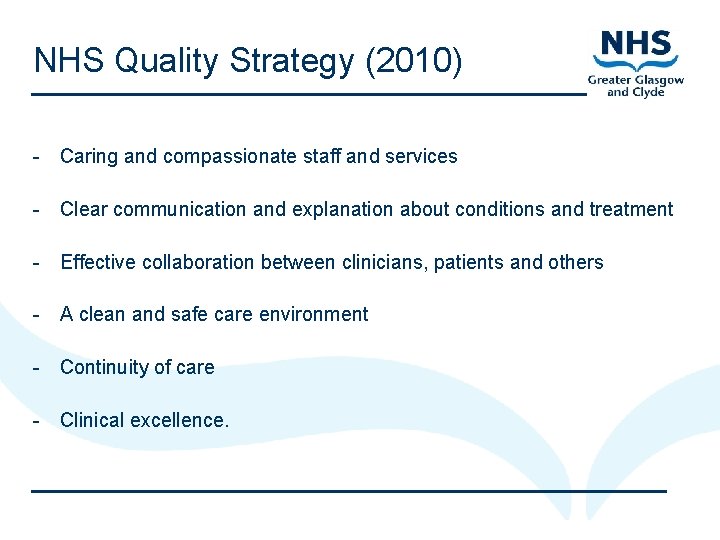 NHS Quality Strategy (2010) - Caring and compassionate staff and services - Clear communication