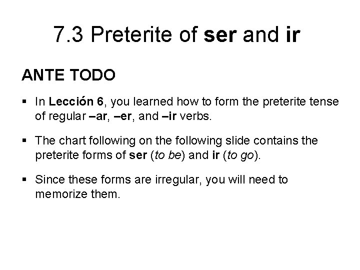 7. 3 Preterite of ser and ir ANTE TODO § In Lección 6, you