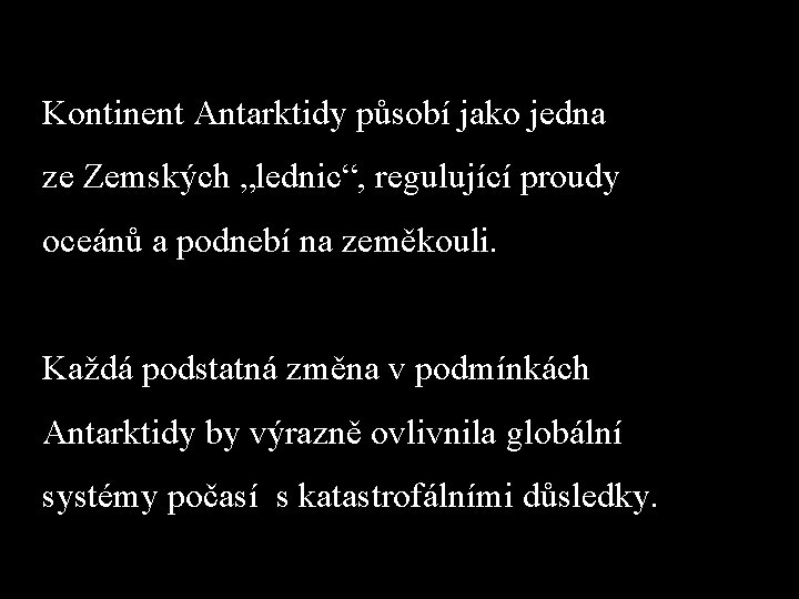 Kontinent Antarktidy působí jako jedna ze Zemských „lednic“, regulující proudy oceánů a podnebí na Kontinent Antarktidy působí jako jedna ze Zemských „lednic“, regulující proudy oceánů a podnebí na