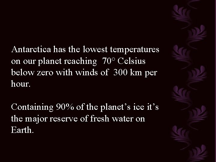 Antarctica has the lowest temperatures on our planet reaching 70° Celsius below zero with Antarctica has the lowest temperatures on our planet reaching 70° Celsius below zero with