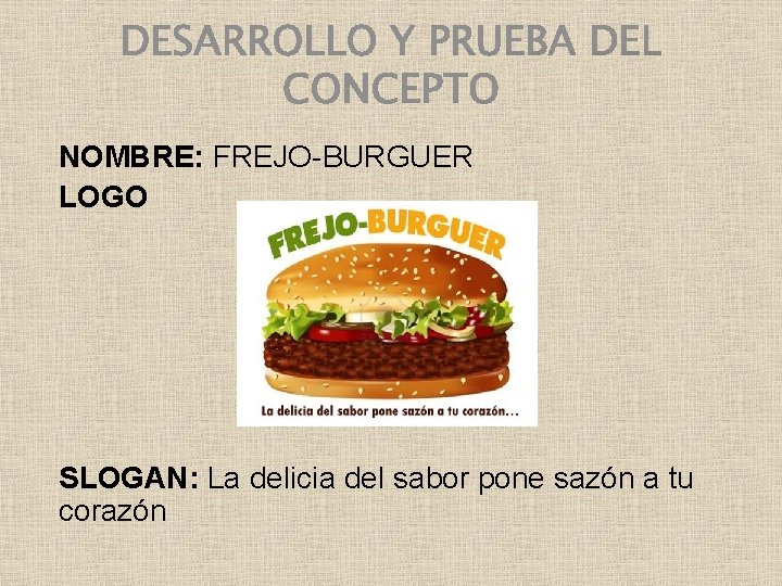 NOMBRE: FREJO-BURGUER LOGO SLOGAN: La delicia del sabor pone sazón a tu corazón 