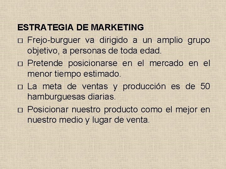 ESTRATEGIA DE MARKETING � Frejo-burguer va dirigido a un amplio grupo objetivo, a personas