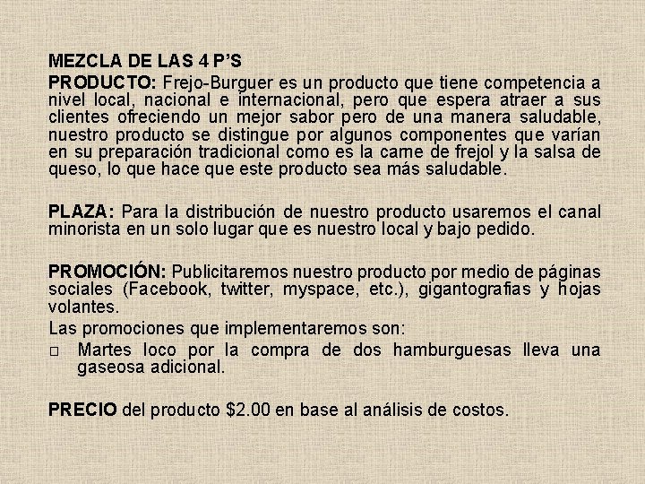  MEZCLA DE LAS 4 P’S PRODUCTO: Frejo-Burguer es un producto que tiene competencia